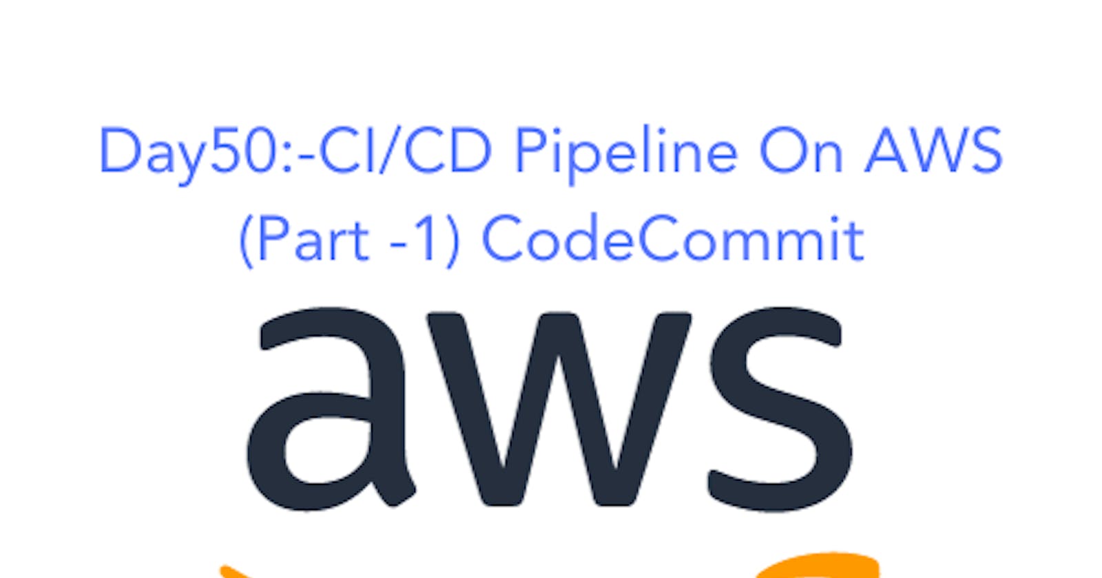 Day 50: CI/CD pipeline on AWS - Part-1 🚀 ☁☁