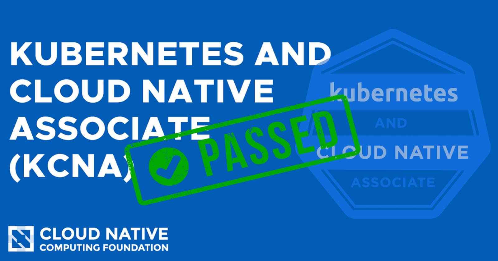 How to Pass the KCNA - Kubernetes And Cloud Native Associate