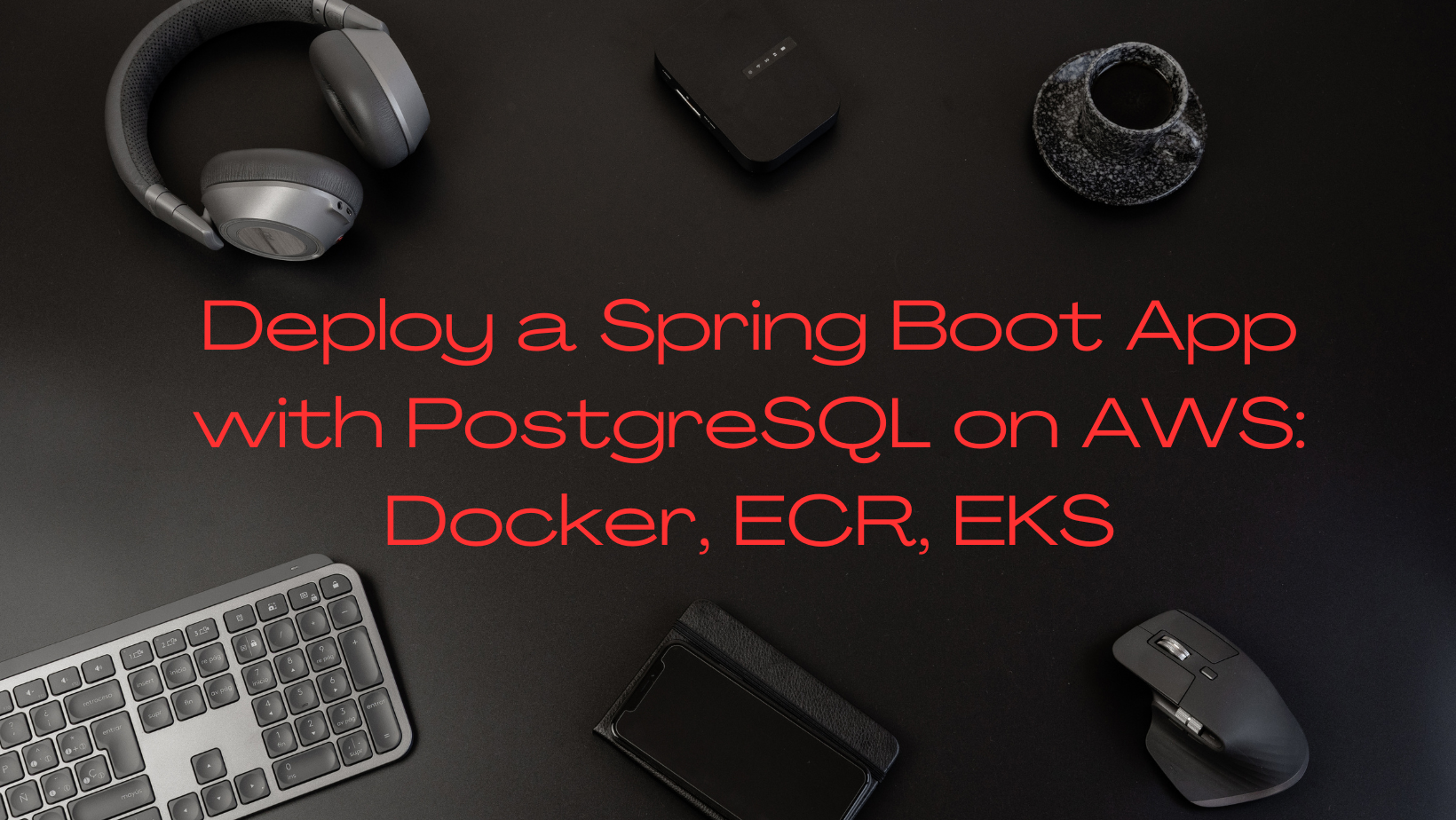 Deploying A Spring Boot Application With PostgreSQL On AWS Using Docker ...