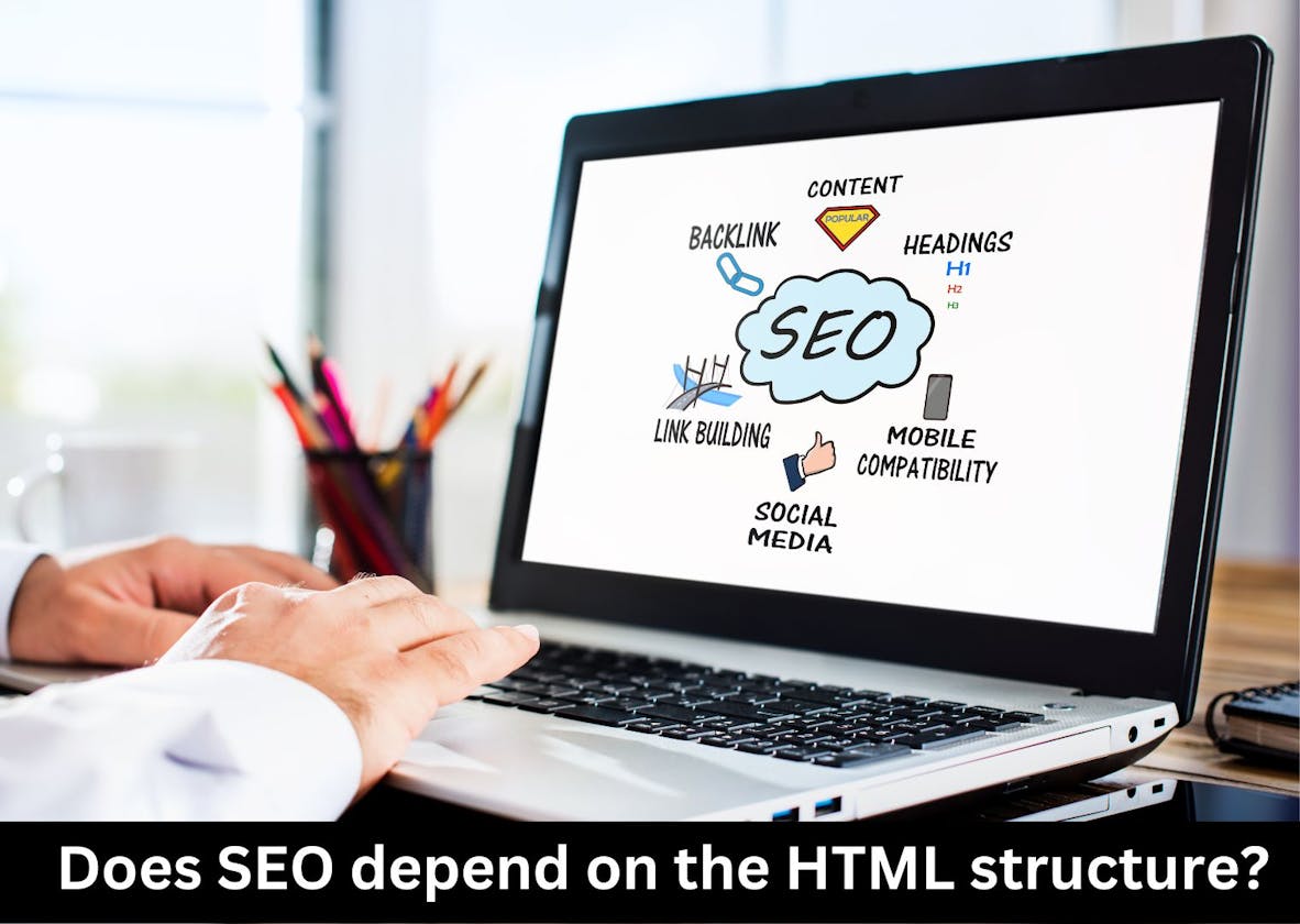 SEO depend on the HTML structure?