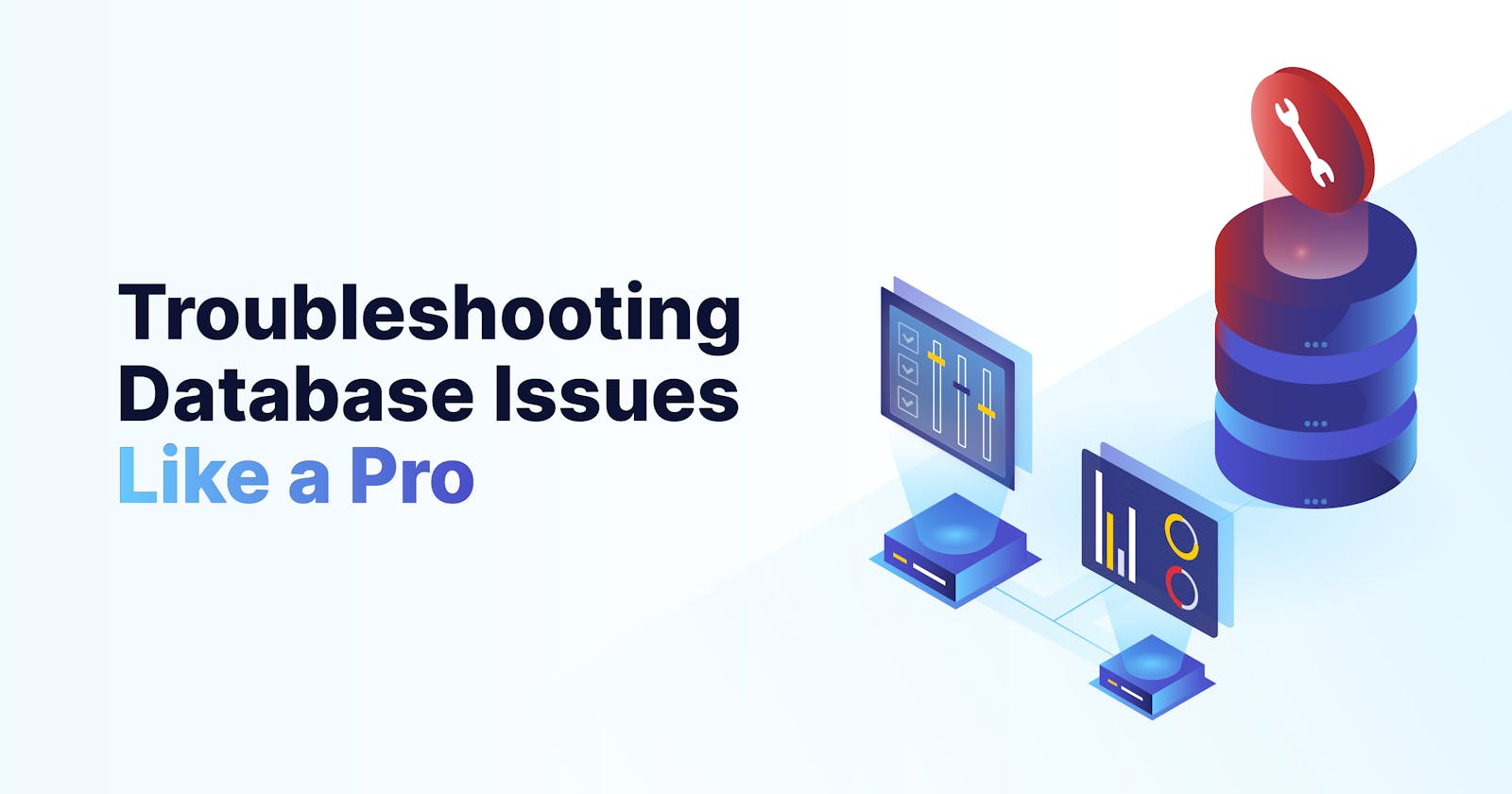 Troubleshooting Database Issues Like a Pro