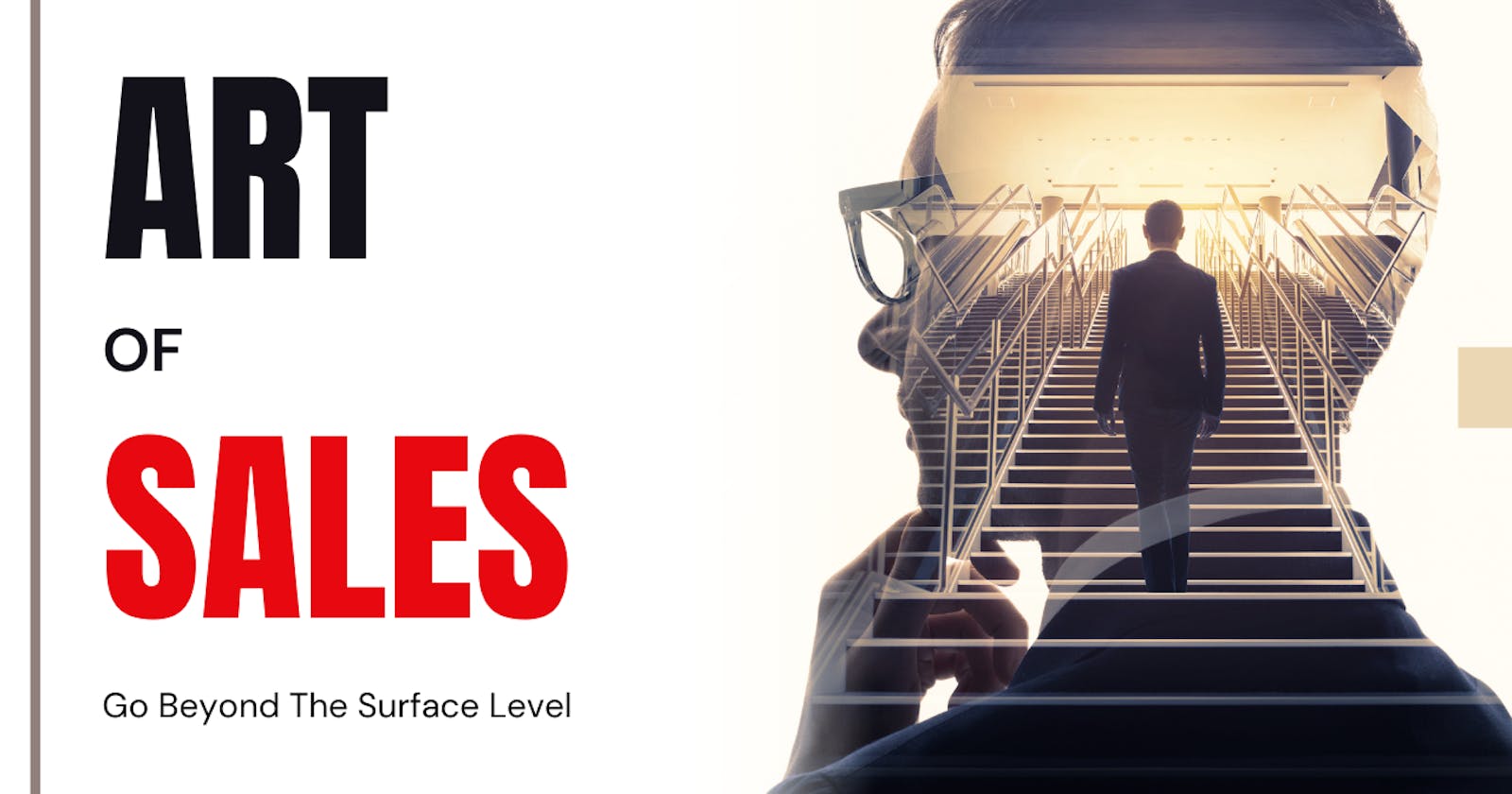 Art of Sales: Go Beyond The Surface Level