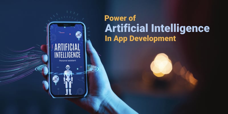 Power of Artificial Intelligence: How AI Transforms App Development