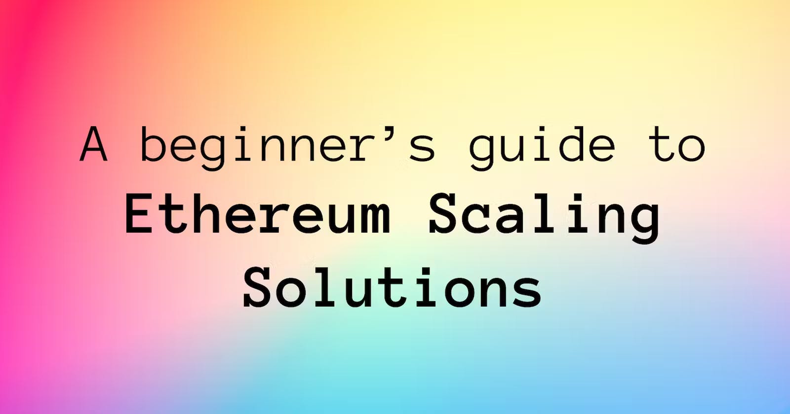 Ethereum Scaling Solutions