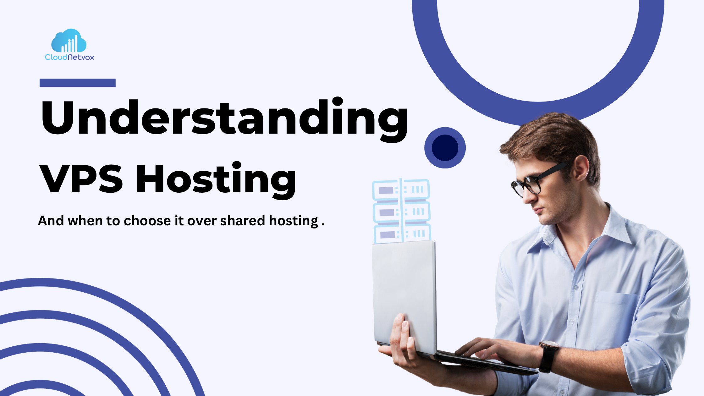 Understanding VPS Hosting: How It Works and When to Choose It Over Shared Hosting.