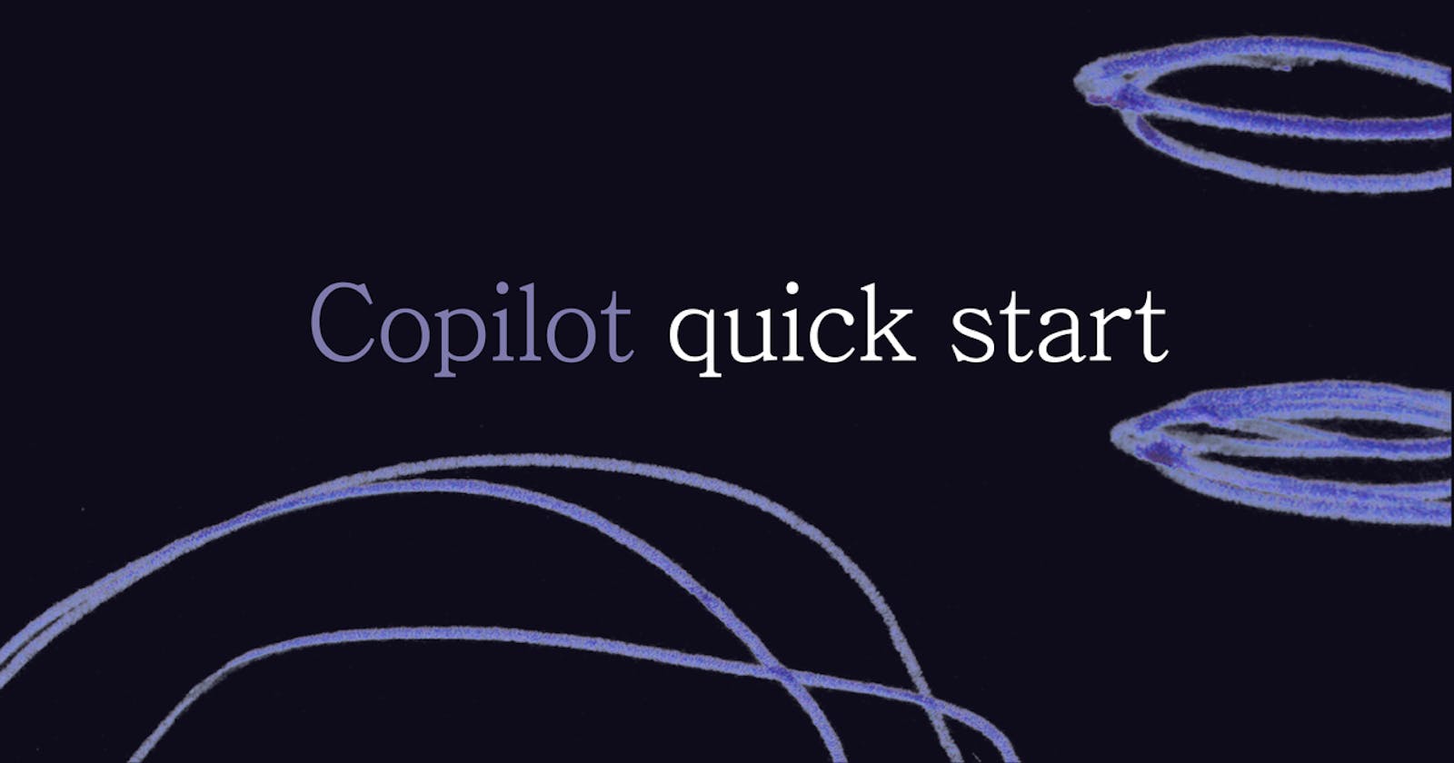 Copilot quickstart 👩‍✈️