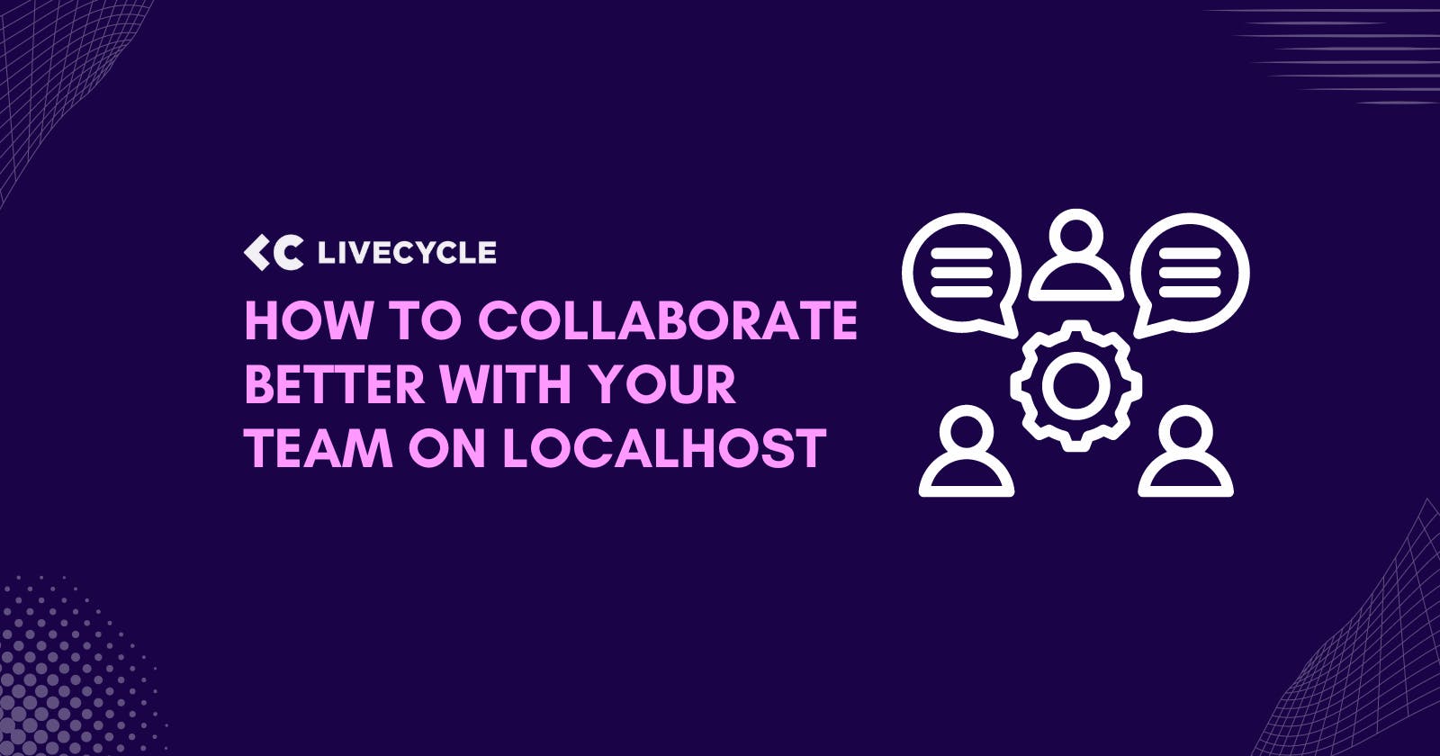How to collaborate better with your team on Localhost