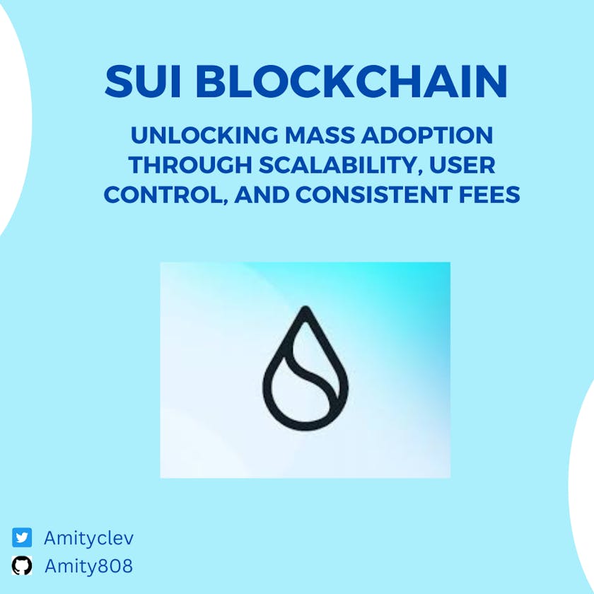 Sui Blockchain: Unlocking Mass Adoption through Scalability, User Control, and Consistent Fees