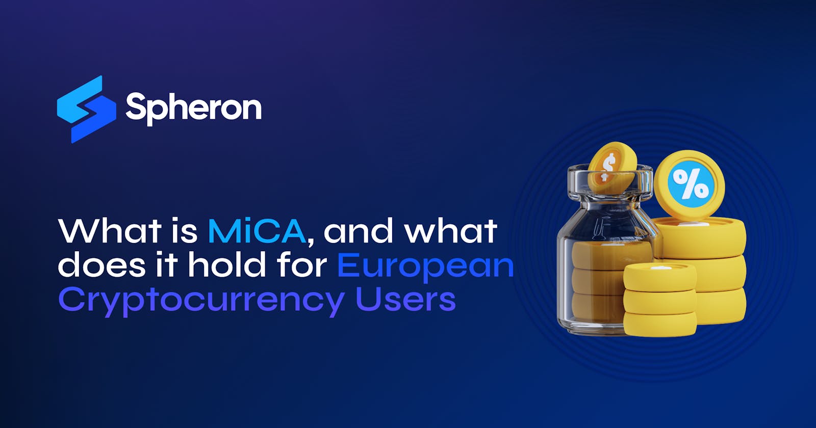 What is MiCA, and what does it hold for European cryptocurrency users