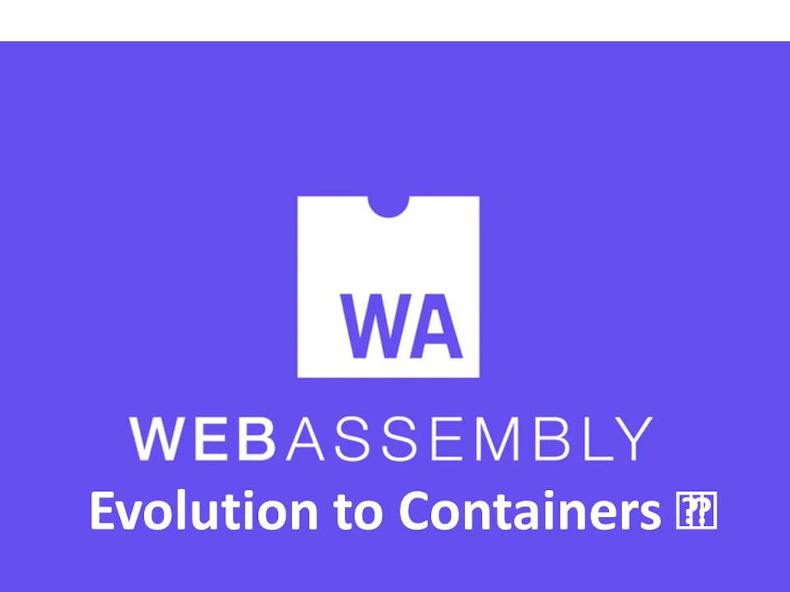 Web Assembly: Evolution to Containers 📦