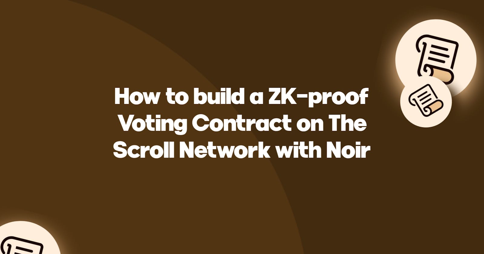How to build a ZK-Proof Voting Contract on The Scroll Network with Noir