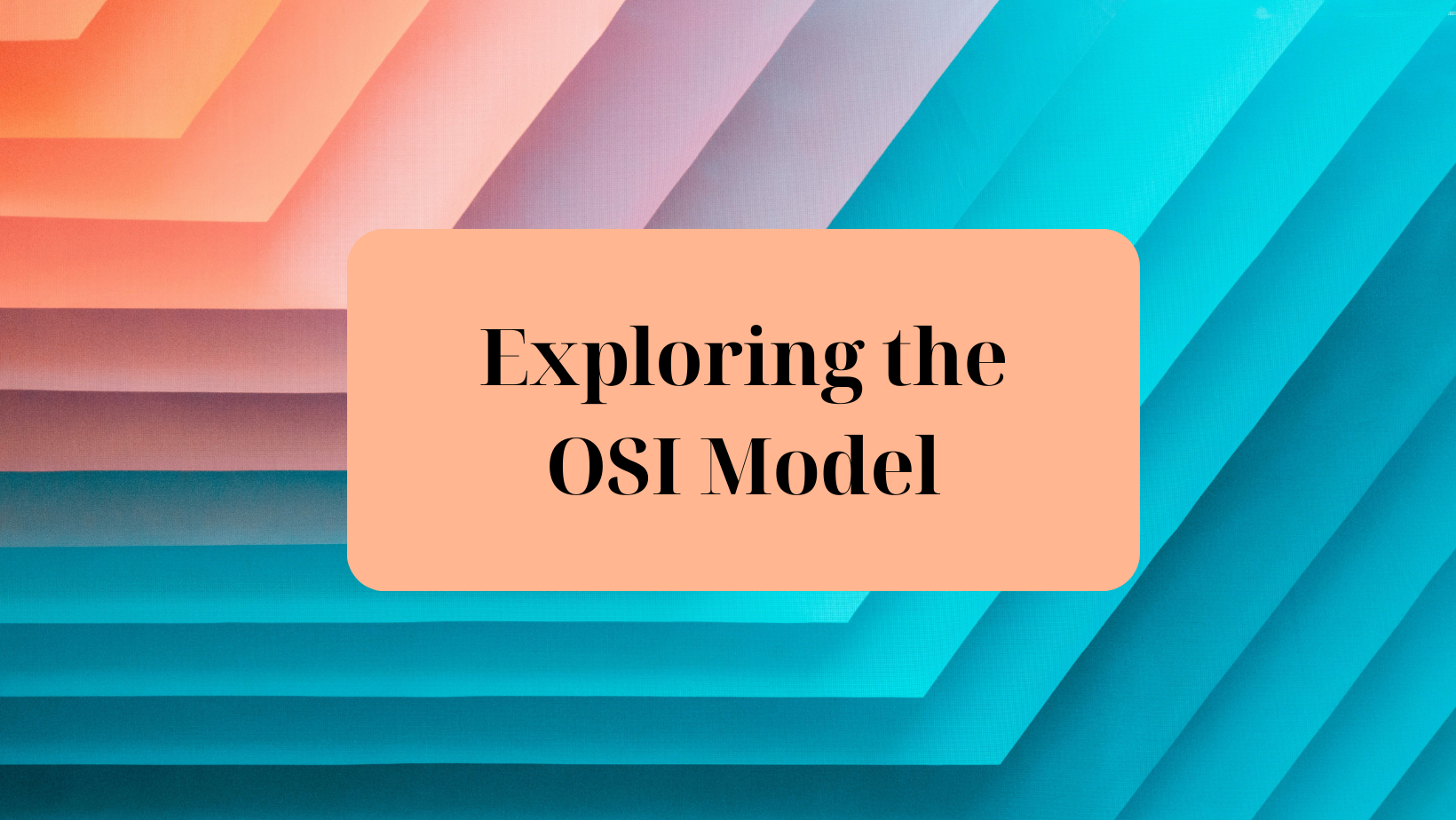 Exploring the OSI Model