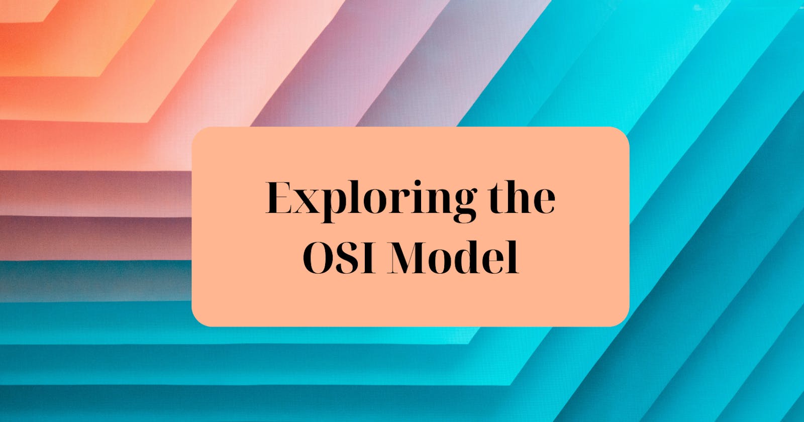 Exploring the OSI Model