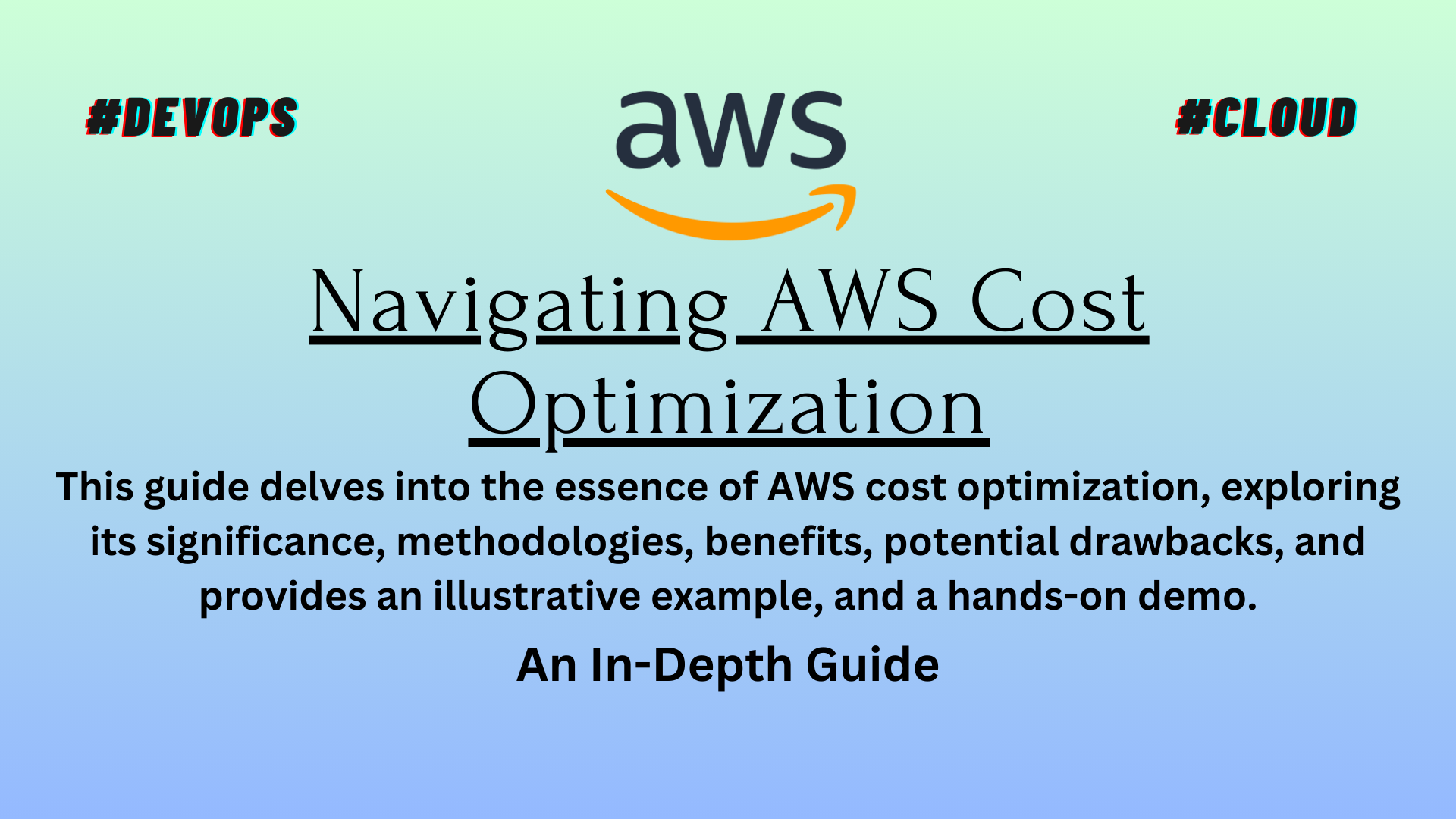 Navigating AWS Cost Optimization: An In-Depth Guide (Day-12)