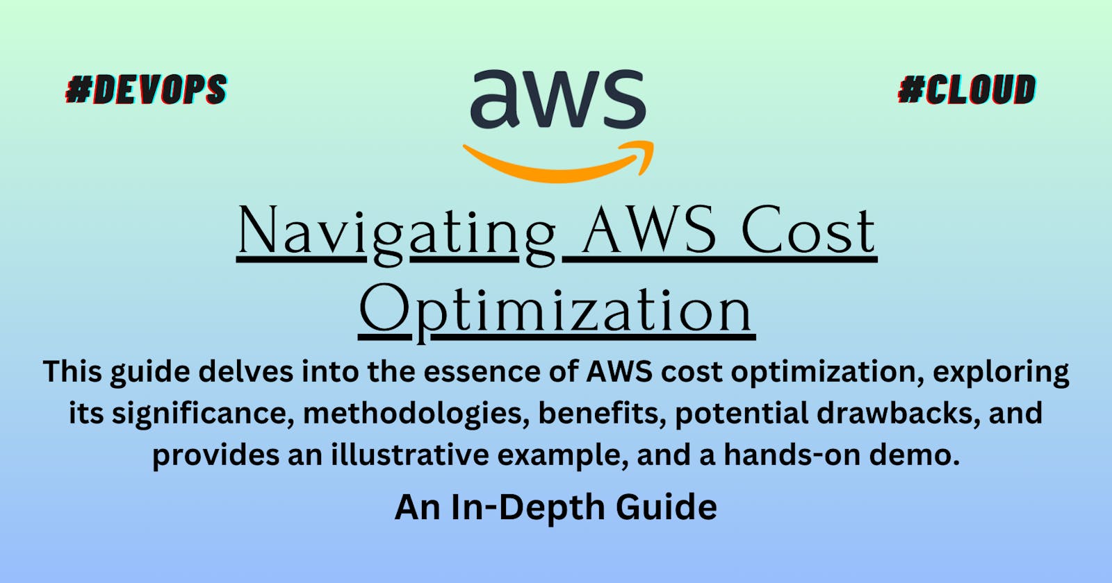 Navigating AWS Cost Optimization: An In-Depth Guide (Day-12)