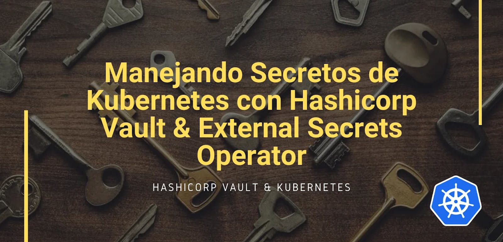 Secretos de Kubernetes con Hashicorp Vault & External Secrets Operator.