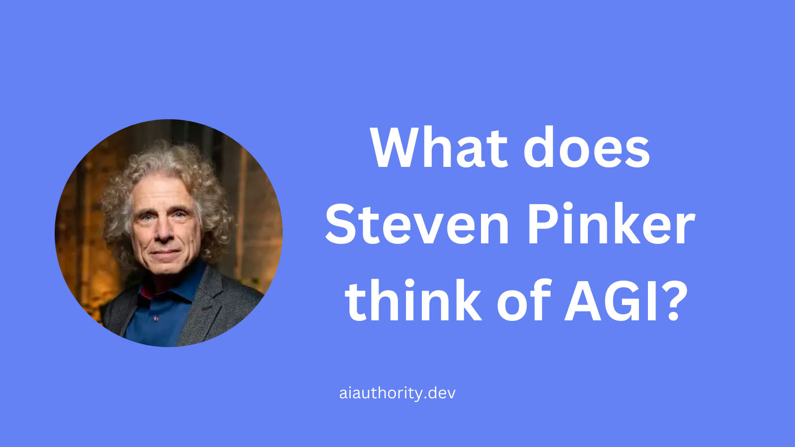 What does Steven Pinker think of AGI?