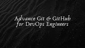 Advance Git & GitHub for DevOps Engineers