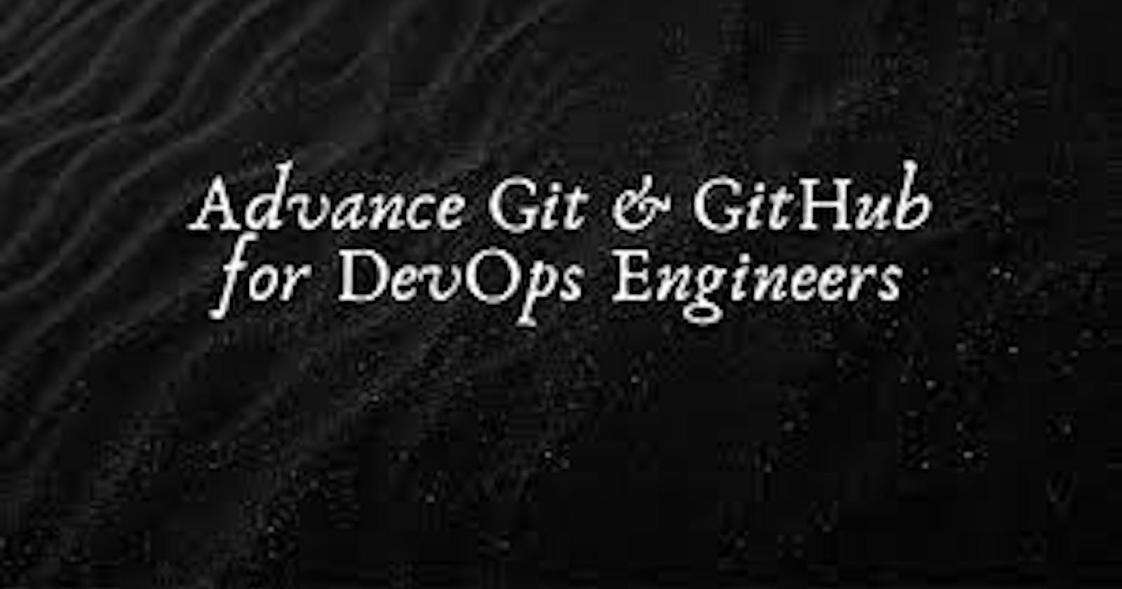 Advance Git & GitHub for DevOps Engineers