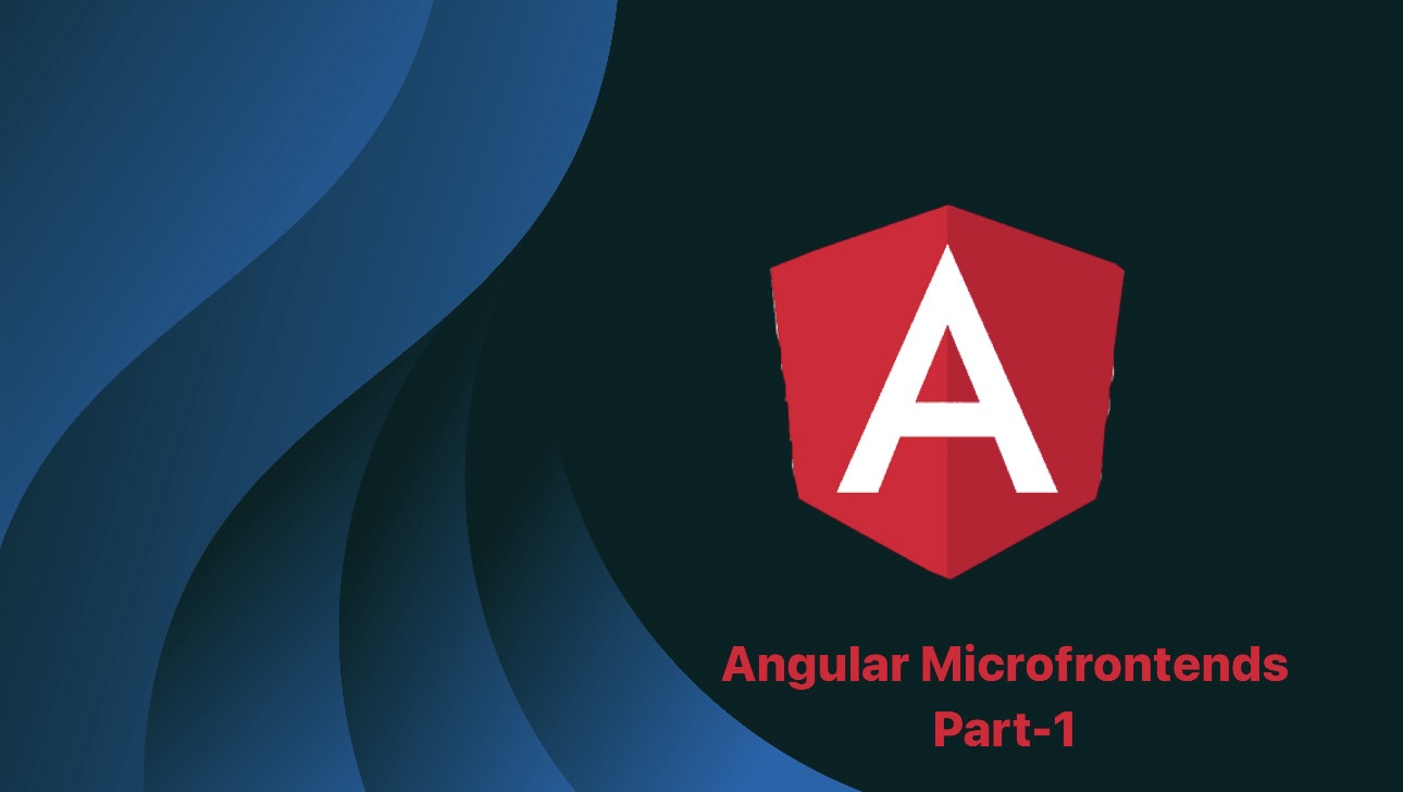 Part 1: Introduction To Microfrontends With Angular