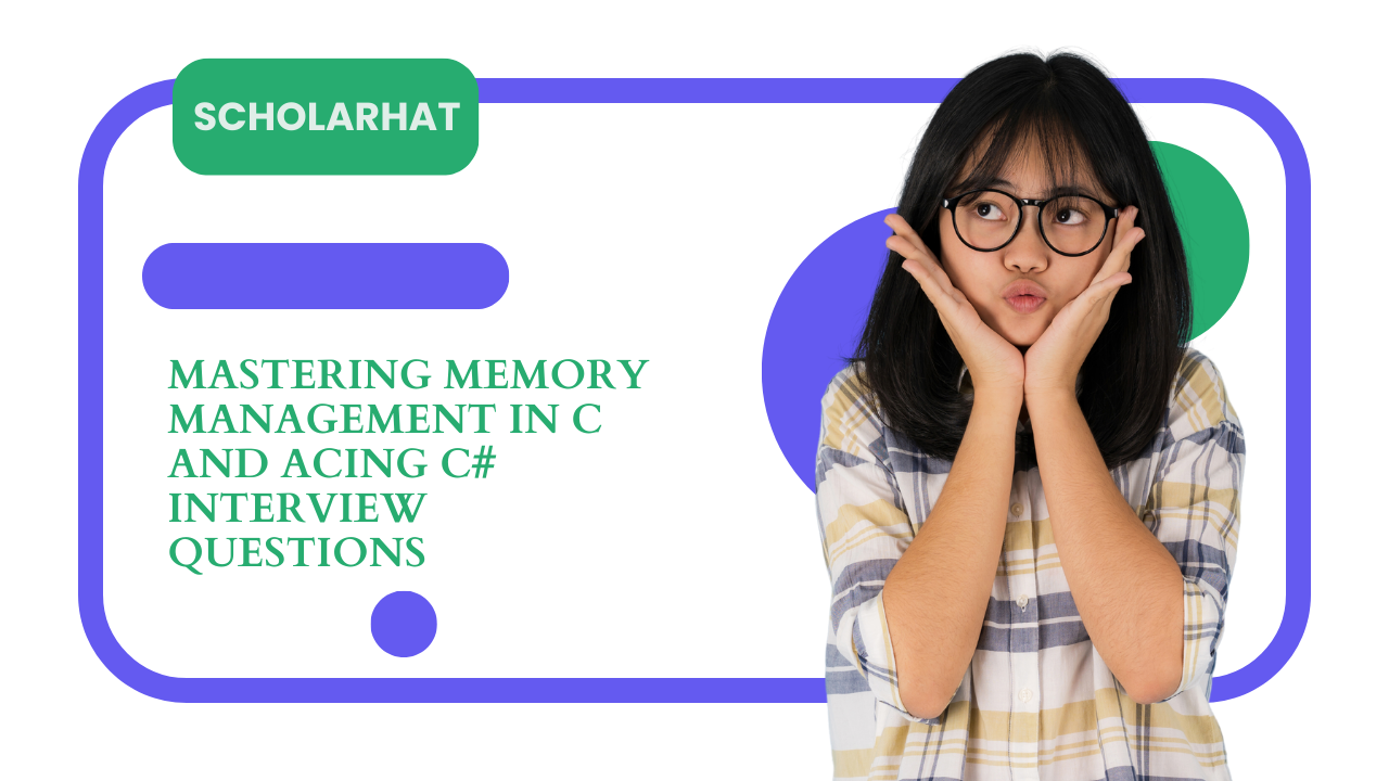 Mastering Memory Management in C and Acing C# Interview Questions