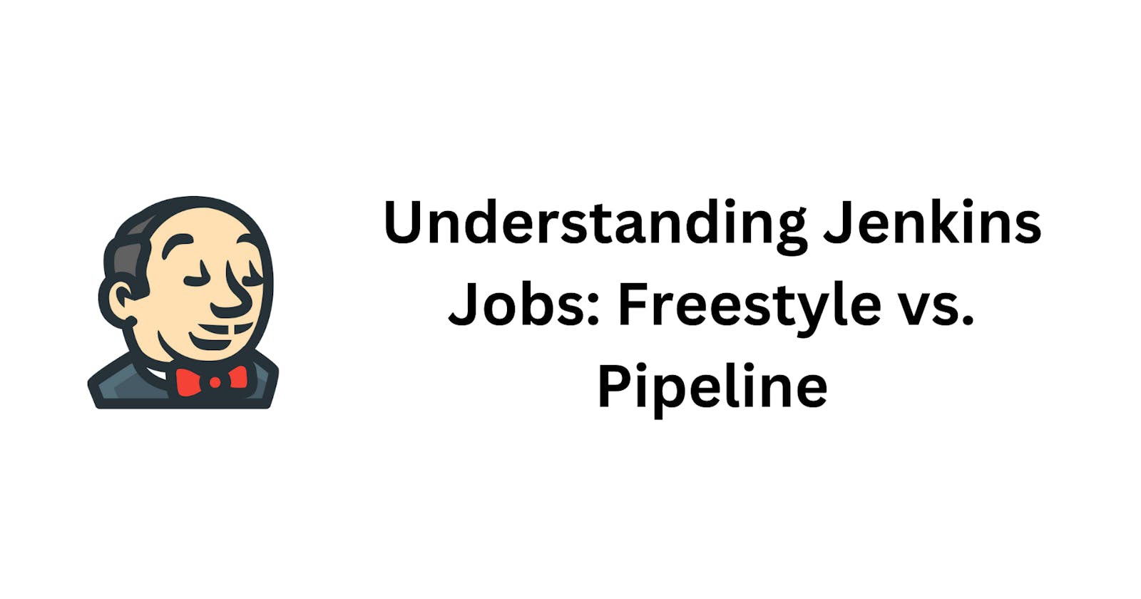 Understanding Jenkins Jobs: Freestyle vs. Pipeline