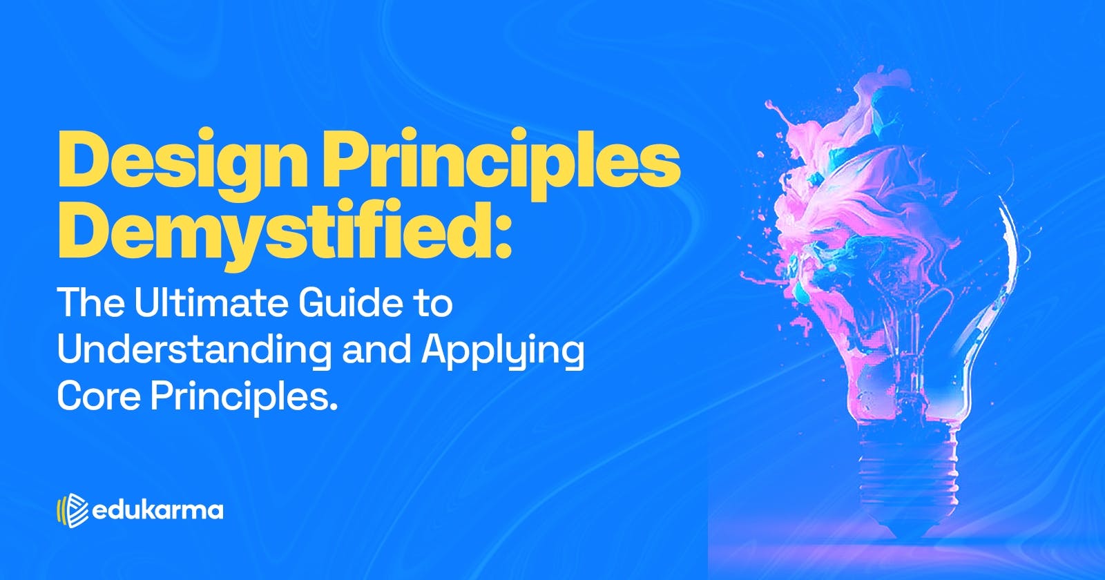 Design Principles Demystified: The Ultimate Guide to Understanding and Applying Core Principles