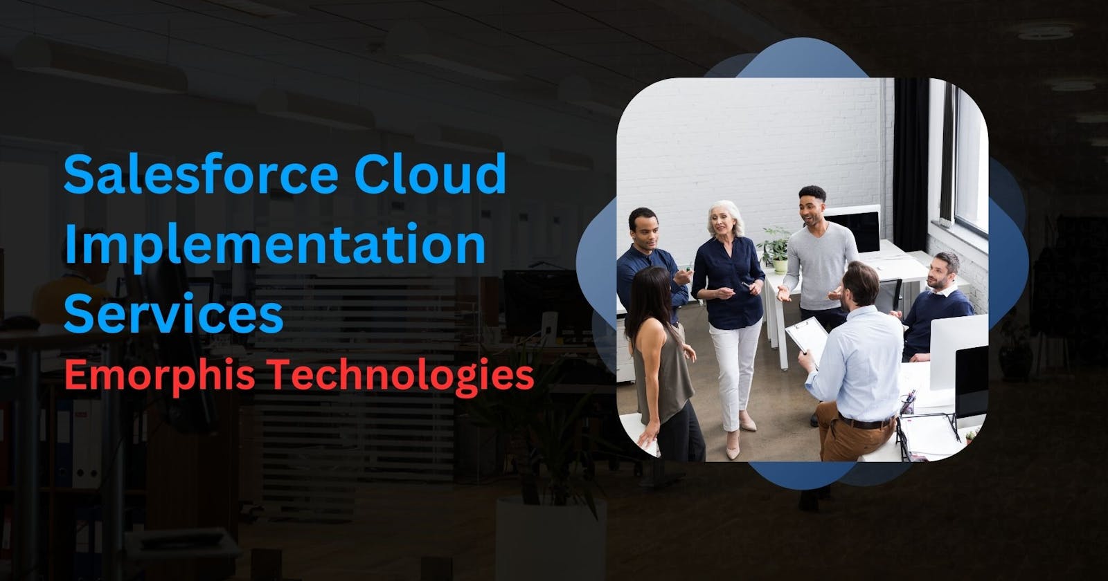 Salesforce Cloud Implementation Services - Emorphis Technologies