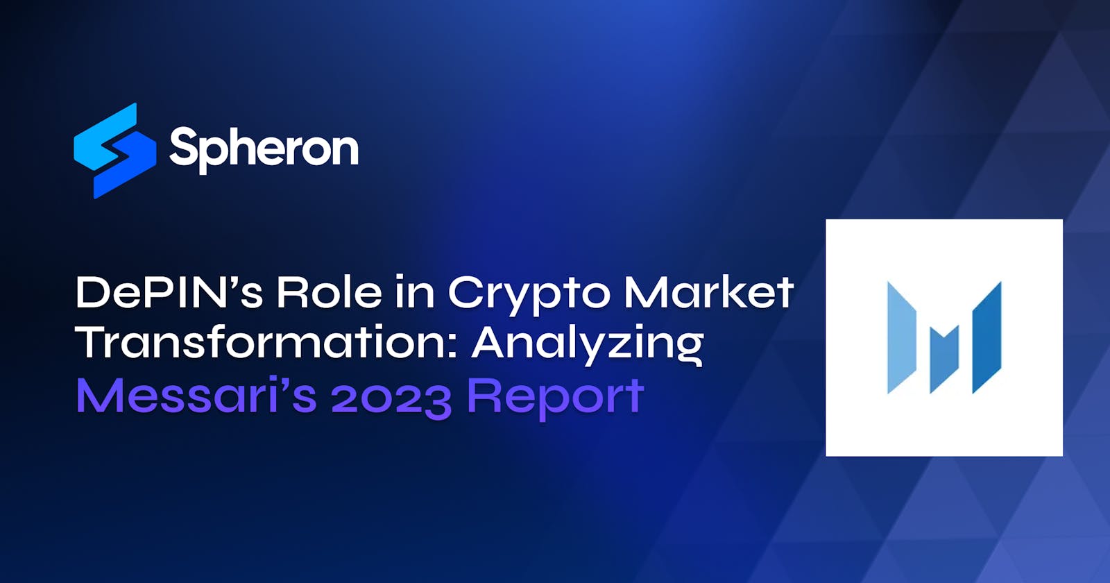 DePIN’s Role in Crypto Market Transformation: Analyzing Messari’s 2023 Report