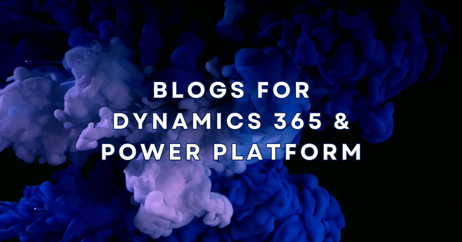 My Favourite Blogs for Dynamics 365 and Power Platform