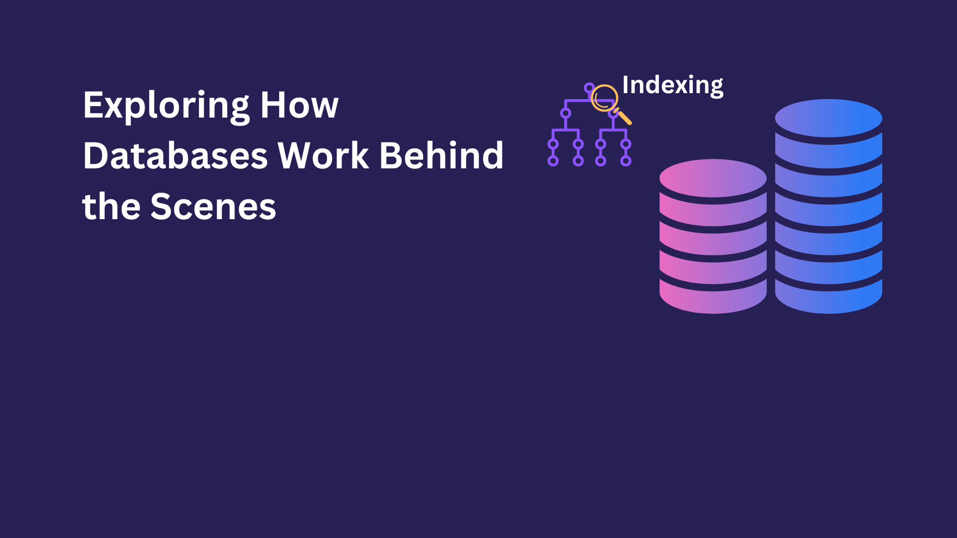 How Database works under to hood. So you know which one to use