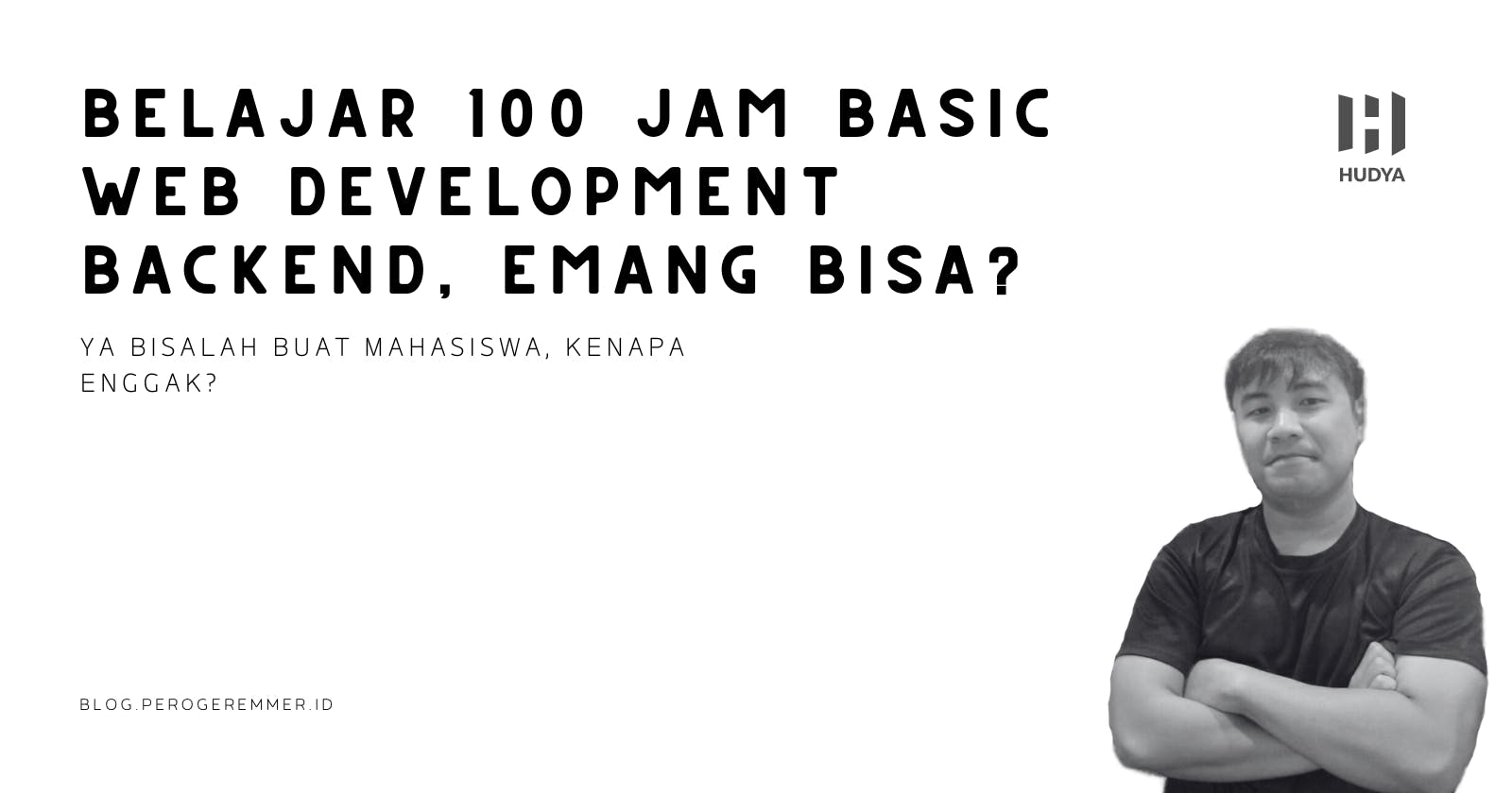 Belajar 100 Jam Basic Web Development Backend, Emang Bisa?