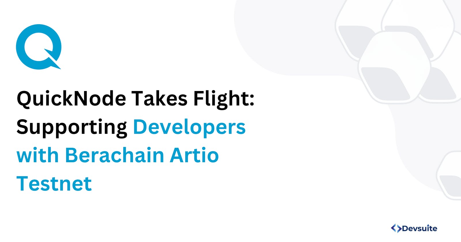 QuickNode Takes Flight: Supporting Developers with Berachain Artio Testnet