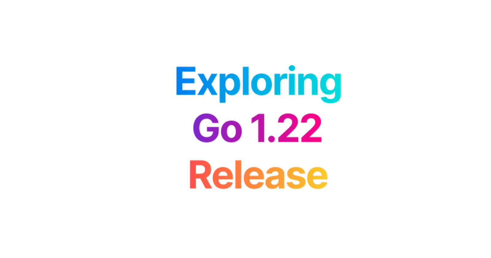Exploring Go 1.22 Release