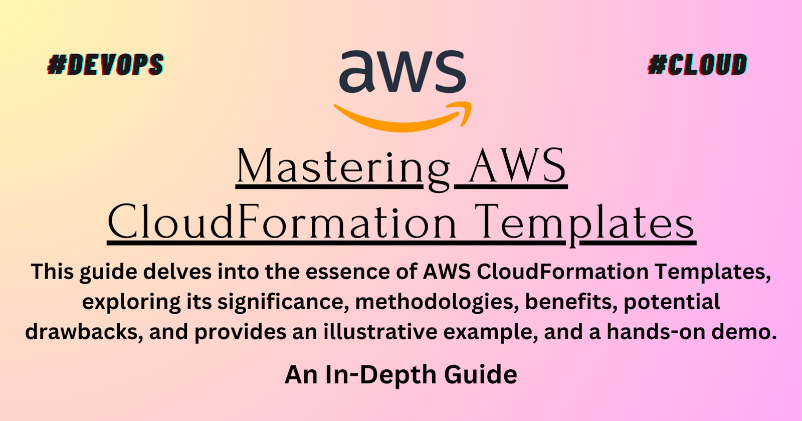 Mastering AWS CloudFormation Templates: An In-Depth Guide (Day-8)