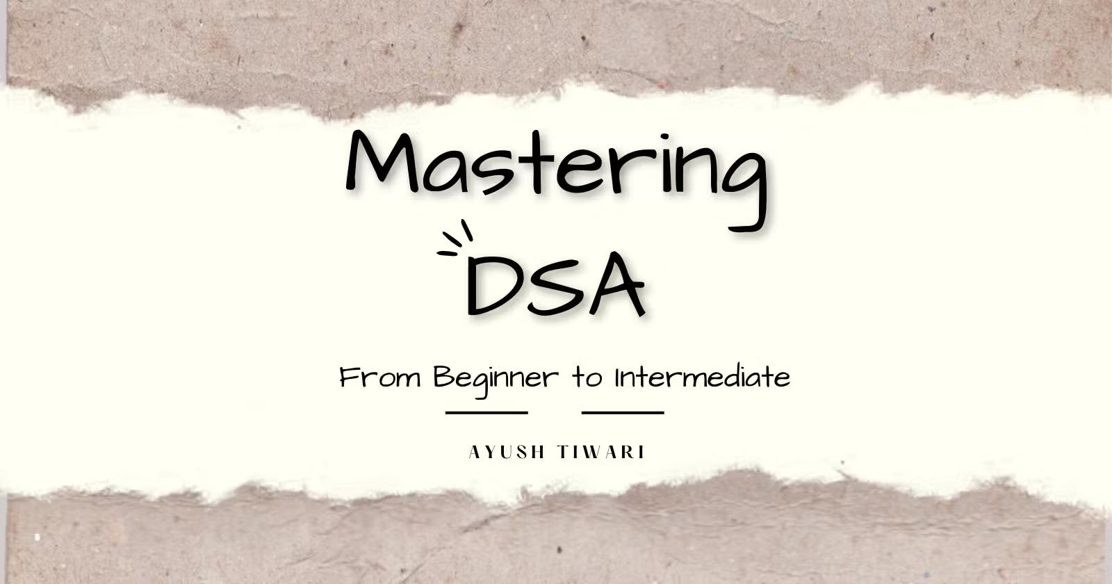 Mastering DSA: A Comprehensive Guide for Beginners to Intermediates