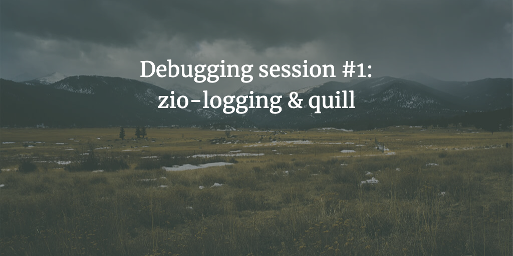 Debugging session #1: zio-logging & quill