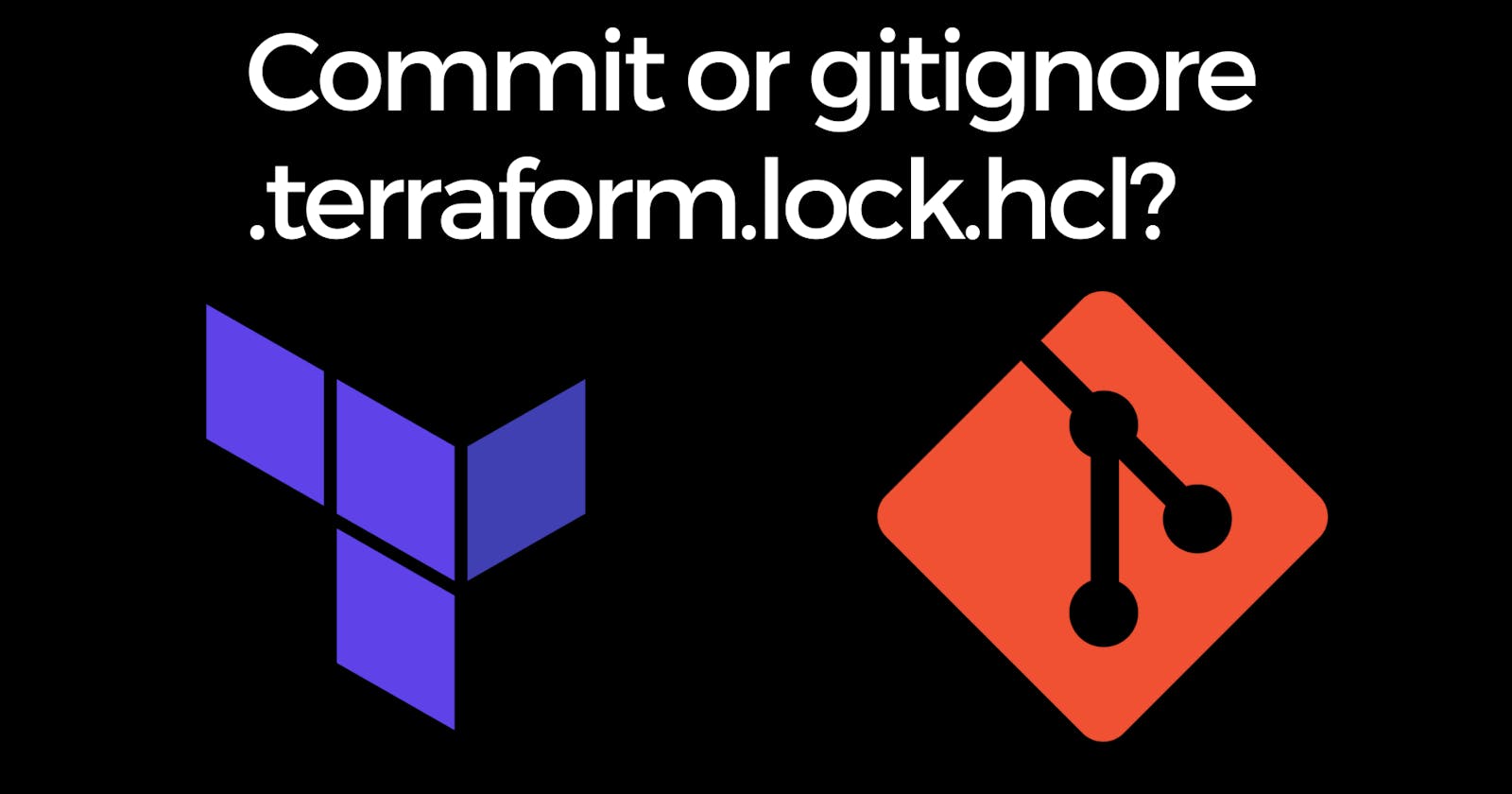 Should you include .terraform.lock.hcl in .gitignore?