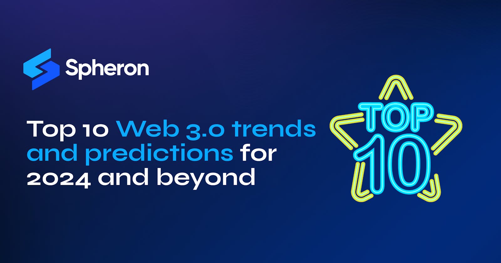 Top 10 Web 3.0 trends and predictions for 2024 and beyond