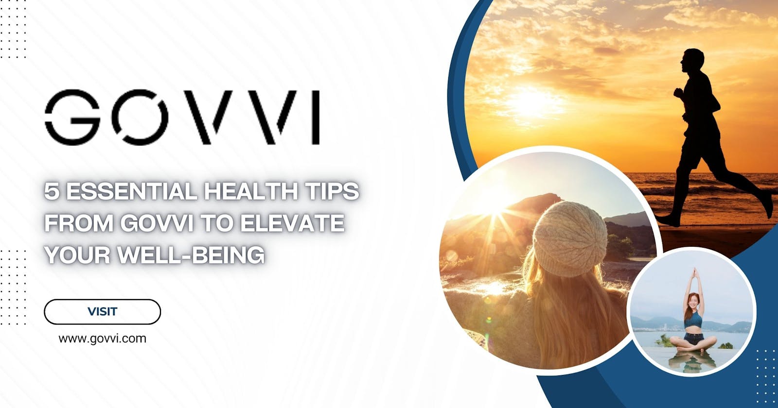 5 Essential Health Tips from GOVVI to Elevate Your Well-being