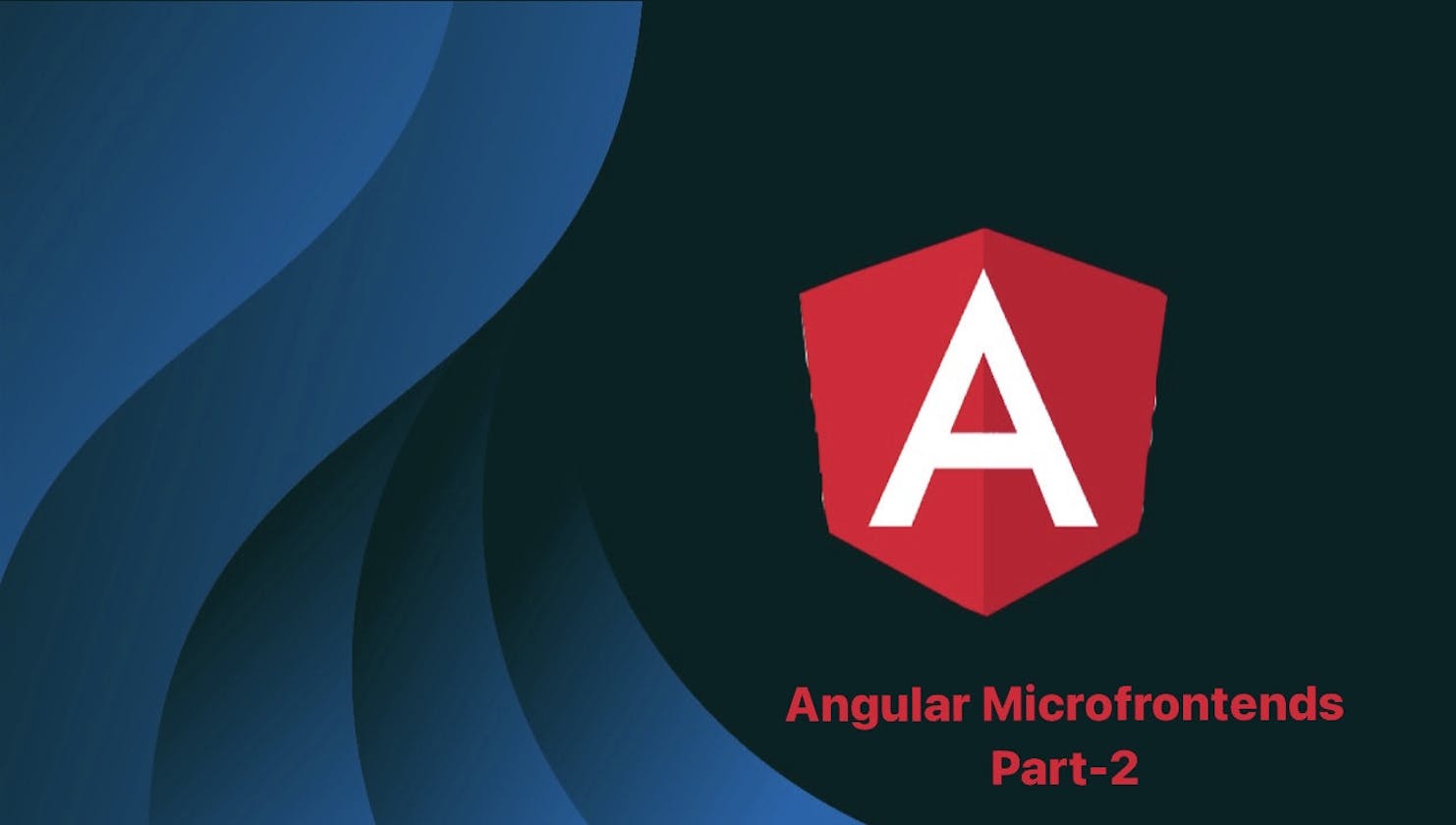 Part 2: Architecting Your Angular Application with Microfrontends