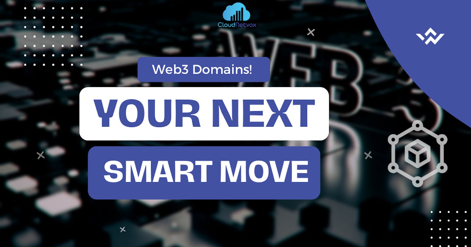 Why Getting a Web3 Domain is Your Next Smart Move.