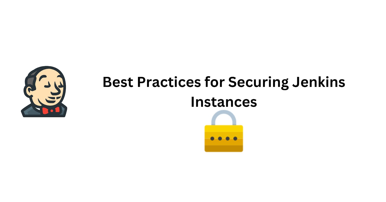 Best Practices for Securing Jenkins Instances