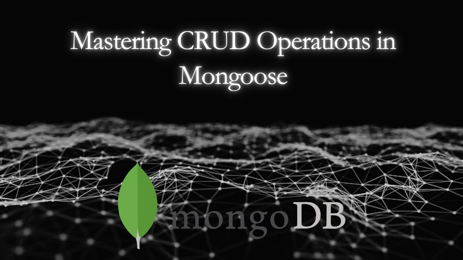 Mastering CRUD Operations in Mongoose