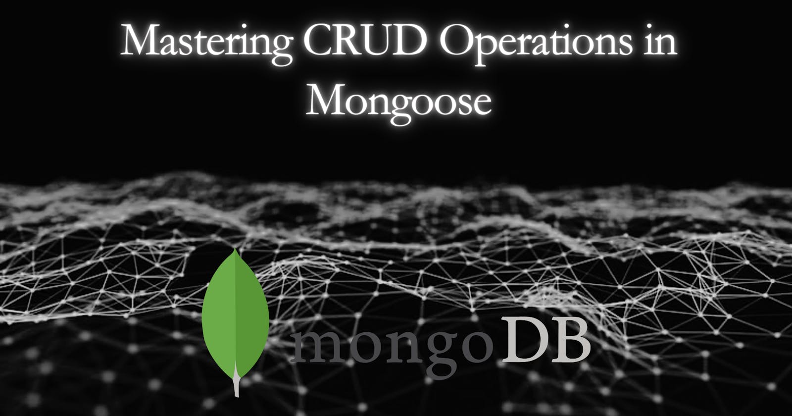 Mastering CRUD Operations in Mongoose