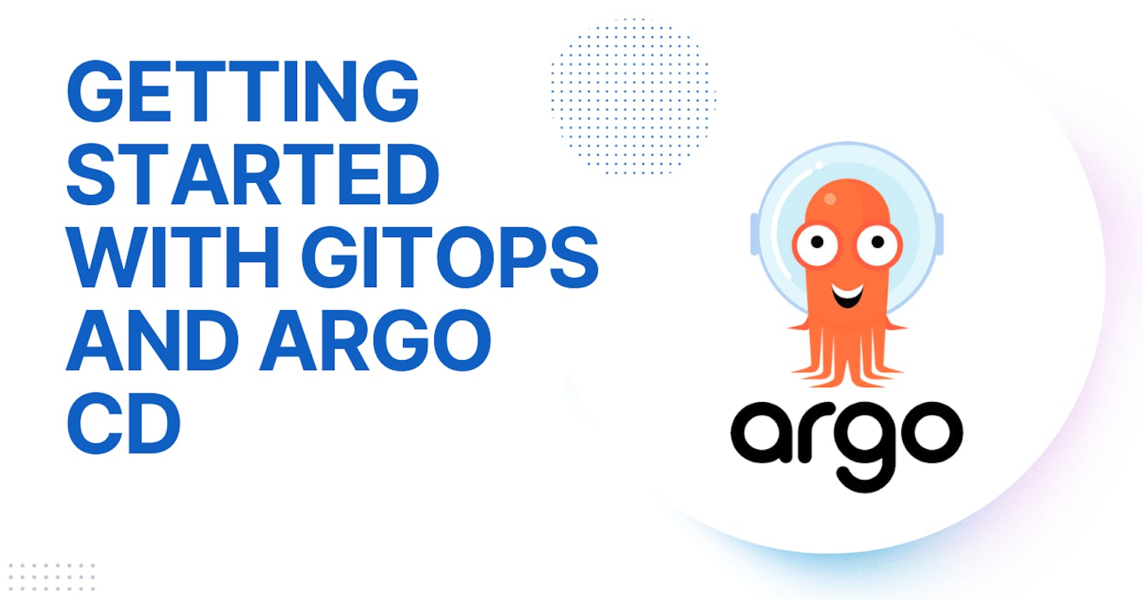 Getting started with GitOps and Argo CD