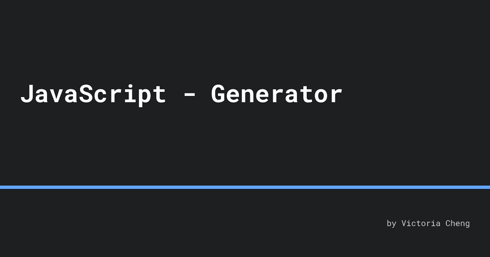 JavaScript - Generator