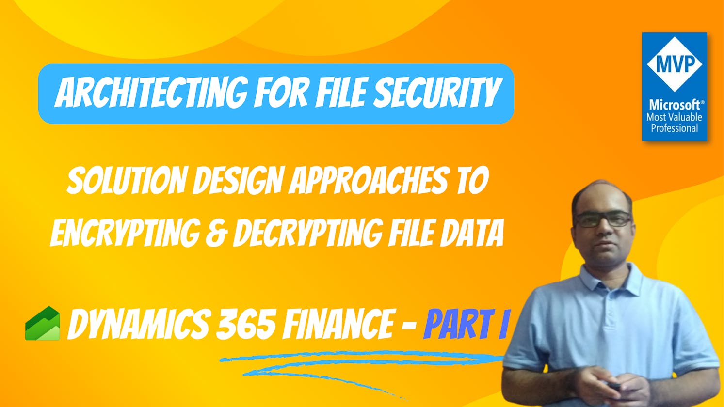 Architecting For File Security : Solution Design Approaches to Encrypting and Decrypting File Data in Dynamics 365 Finance - Part I