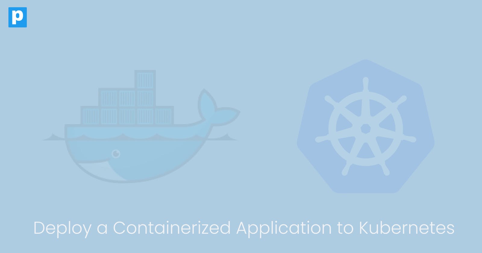 How to Deploy a Containerized Application to a Kubernetes Cluster