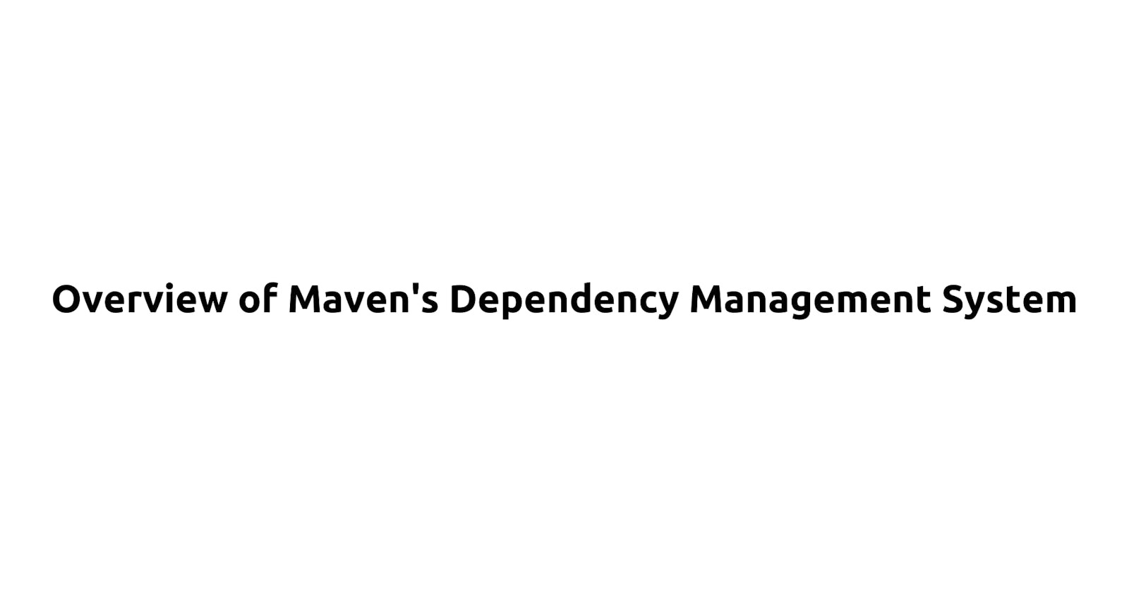 Overview of Maven's Dependency Management System